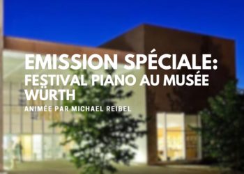 Emission Spéciale : Piano au Musée Würth